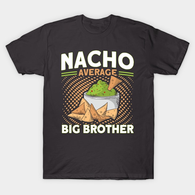 Nacho Average Big Brother Mexican Cinco De Mayo T-Shirt by Toeffishirts